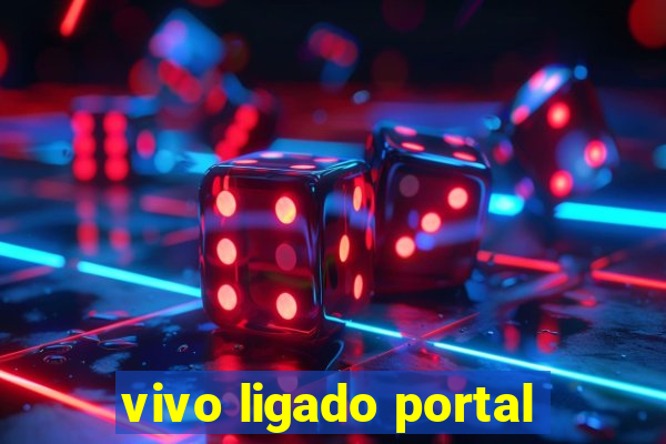 vivo ligado portal